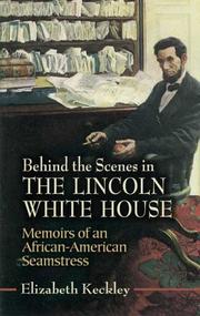 Cover of Behind the scenes. By Elizabeth Keckley. Or, Thirty years a slave, and four years in the White House. by Elizabeth Keckley