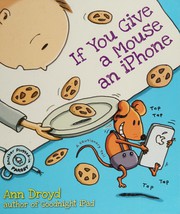 Front cover of If you give a mouse an iPhone by Ann Droyd