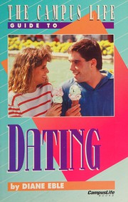 Cover of The Campus life guide to dating by Diane Eble