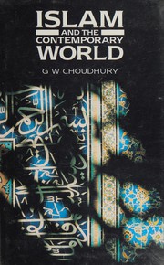 Front cover of Islam and the contemporary world by G. W. Choudhury
