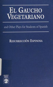 Cover of El Gaucho vegetariano, and other plays for students of Spanish by Resurrección Espinosa