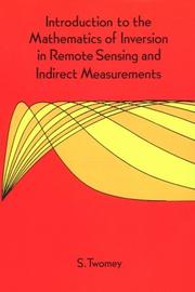 Front cover of Introduction to the mathematics of inversion in remote sensing and indirect measurements by S. Twomey