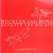Front cover of Buckles and Buns Beneath the Big Sky by Elizabeth "Buzzy" Vick