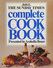 Front cover of The Sunday times complete cook book by Arabella Boxer