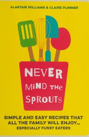 Cover of Never mind the sprouts by Alastair Williams