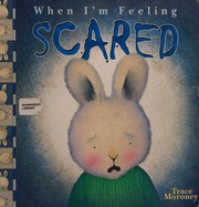 Cover of When I'm Feeling Scared by Trace Moroney