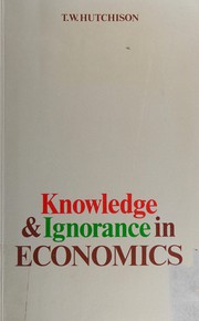 Front cover of Knowledge and ignorance in economics by Thomas W. Hutchinson