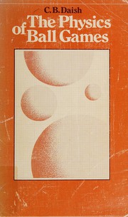 Front cover of The Physics of Ball Games by C.B. Daish