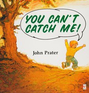 Cover of You can't catch me! by John Prater