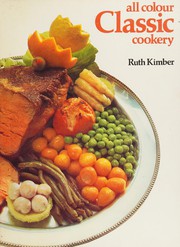 Cover of All colour classic cookery by Ruth Kimber
