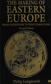 Front cover of The making of Eastern Europe by Philip Longworth