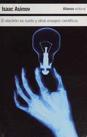 Front cover of El electrón es zurdo y otros ensayos científicos (18 essays) by Isaac Asimov