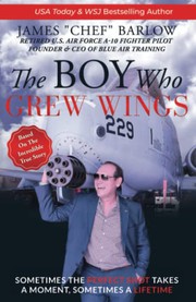 Front cover of The Boy Who Grew Wings by James "Chef" Barlow