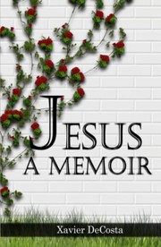 Cover of Jesus a Memoir by Xavier DeCosta