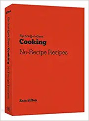 Front cover of New York Times Cooking No Recipe Recipes by Sam Sifton