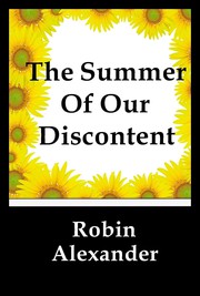 Front cover of The Summer of our Discontent by Robin Alexander