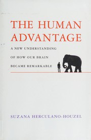 Front cover of The human advantage by Suzana Herculano-Houzel