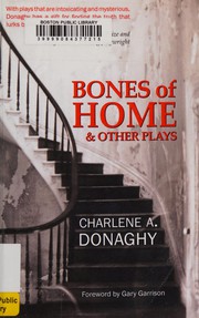 Front cover of Bones of Home and Other Plays by Charlene A. Donaghy