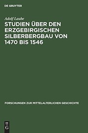 Front cover of Studien über den erzgebirgischen Silberbergbau von 1470 bis 1546 by Adolf Laube