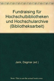 Front cover of Fundraising Fur Hochschulbibliotheken Und Hochschularchive by Dagmar Jank
