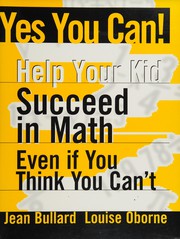 Front cover of Yes you can! help your kid succeed in math, even if you think you can't by Jean Bullard