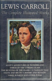 Front cover of The Complete Illustrated Works (Alice's Adventures in Wonderland / Alice's Adventures Under Ground / Hunting of the Snark / Rhyme? and Reason? / Sylvie and Bruno / Sylvie and Bruno Concluded / Tangled Tale / Three Sunsets / Through the Looking-Glass and What Alice Found There) by Lewis Carroll
