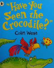 Front cover of "Have you seen the crocodile?" by Colin West