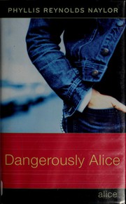 Cover of Dangerously Alice by Phyllis Reynolds Naylor