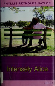 Cover of Intensely Alice by Phyllis Reynolds Naylor