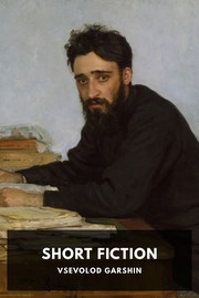 Cover of Short Fiction by V. M. Garshin