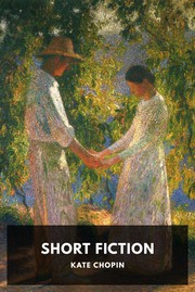 Front cover of Short Fiction by Kate Chopin