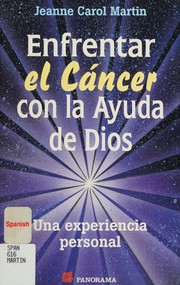 Front cover of Enfrentar El Cancer Con Ayuda De Dios/confronting Cancer With Help From God by Jeanne Martin