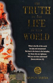 Cover of The truth of the life of this world by Yahya, Hârun.