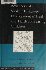 Cover of Advances in the spoken language development of deaf and hard-of-hearing children by Patricia Elizabeth Spencer