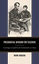 Front cover of Presidential Wisdom for Teachers by Mark Hoduski