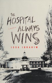 Front cover of The hospital always wins by Issa Ibrahim