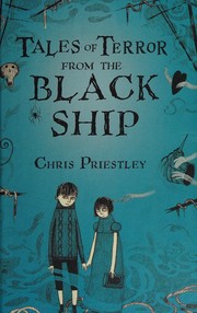Front cover of Tales of terror from the Black Ship by Chris Priestley