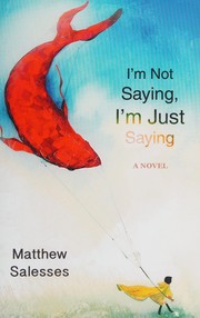 Front cover of I'm not saying, I'm just saying by Matthew Salesses