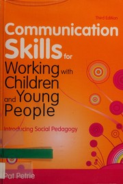 Front cover of Communication skills for working with children and young people by Pat Petrie