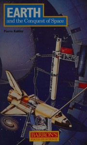 Cover of Earth and the conquest of space by Kohler, Pierre astronome.