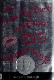 Front cover of The earth, my butt, and other big, round things by Carolyn Mackler