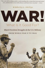 Front cover of War! what is it good for? by Kimberley L. Phillips