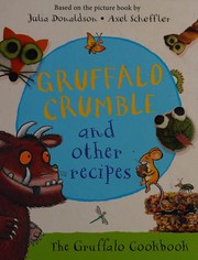 Front cover of Gruffalo Crumble and Other Recipes by Julia Donaldson
