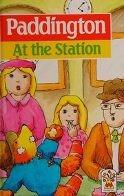 Cover of Paddington at the Station by Michael Bond
