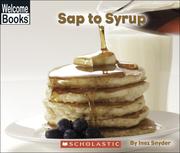 Cover of Sap to syrup by Inez Snyder