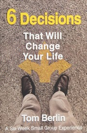Front cover of 6 decisions that will change your life by Tom Berlin