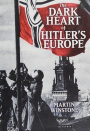 Front cover of Dark Heart of Hitler's Europe by Martin Winstone
