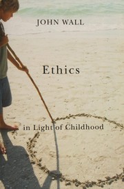 Front cover of Ethics in light of childhood by John Wall