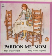 Front cover of Pardon me, Mom by Gail Chislett