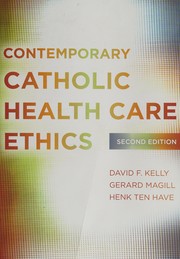 Cover of Contemporary Catholic health care ethics by David F. Kelly